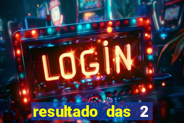 resultado das 2 horas da tarde